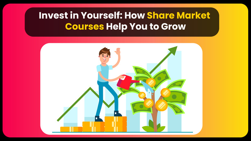 Invest in yourself and Grow with Share Market Courses