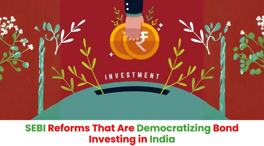 sebi-reforms-democratizing-bond-investing-india